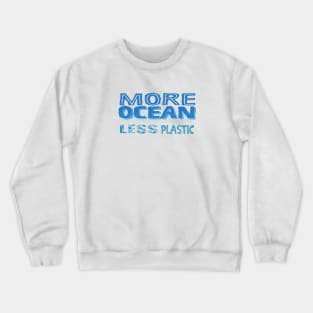 More Ocean Less Plastic Crewneck Sweatshirt